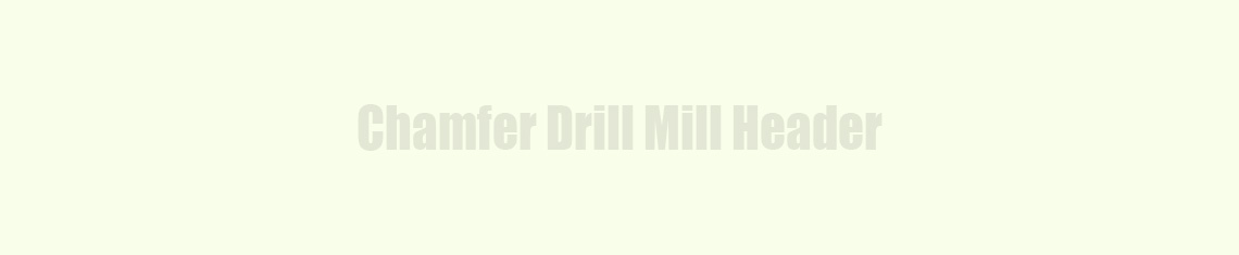 Chamfer Drill Mill